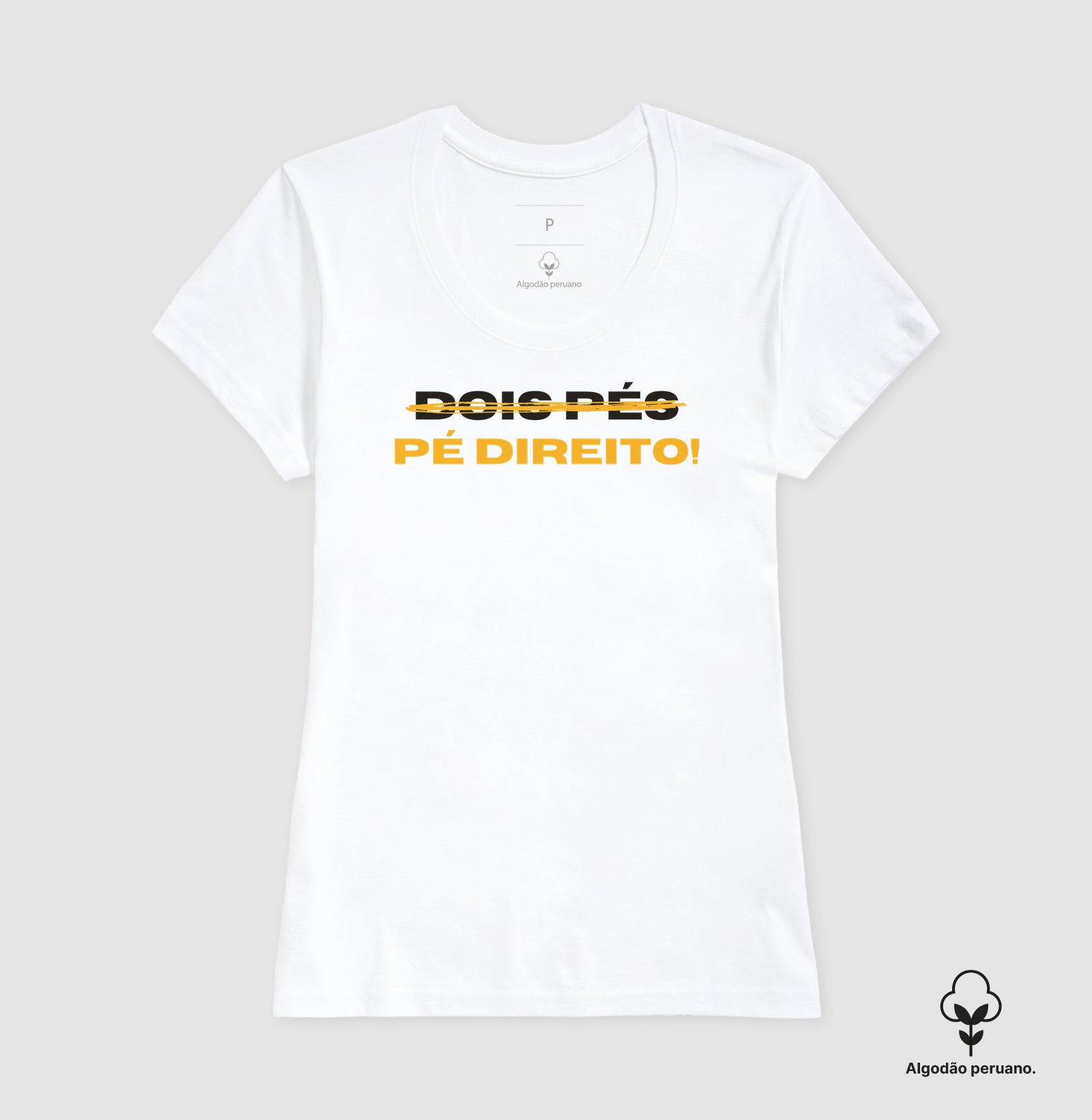 Camiseta em Algodão Peruano – Dois pés? Pé direito!