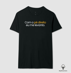 Camiseta em Algodão Peruano – Com o Pé Direito Eu Me Levanto