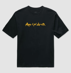 Camiseta Oversized – Aqui é pé direito.