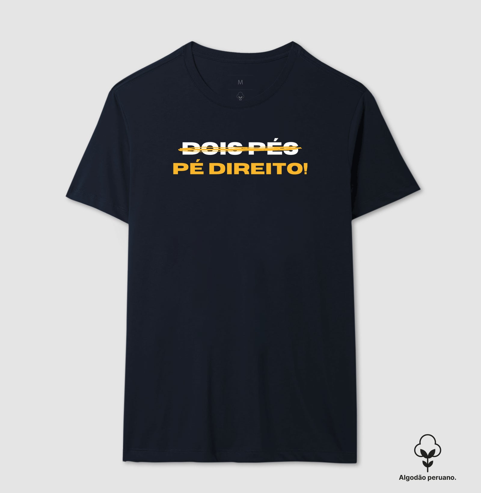 Camiseta em Algodão Peruano – Dois pés? Pé direito!