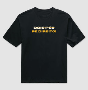 Camiseta Oversized – Dois pés? Pé direito!