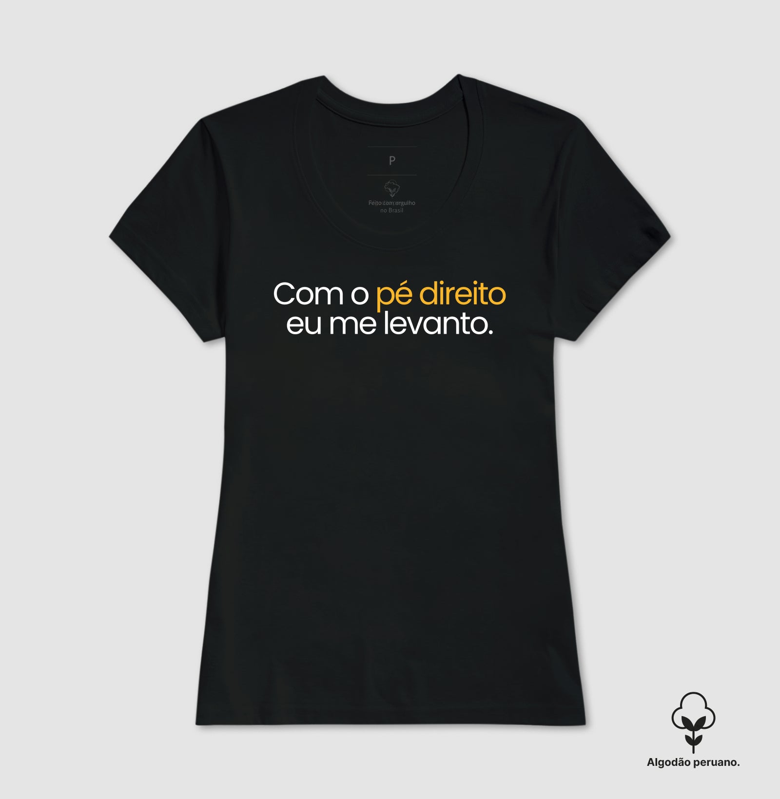 Camiseta em Algodão Peruano – Com o Pé Direito Eu Me Levanto