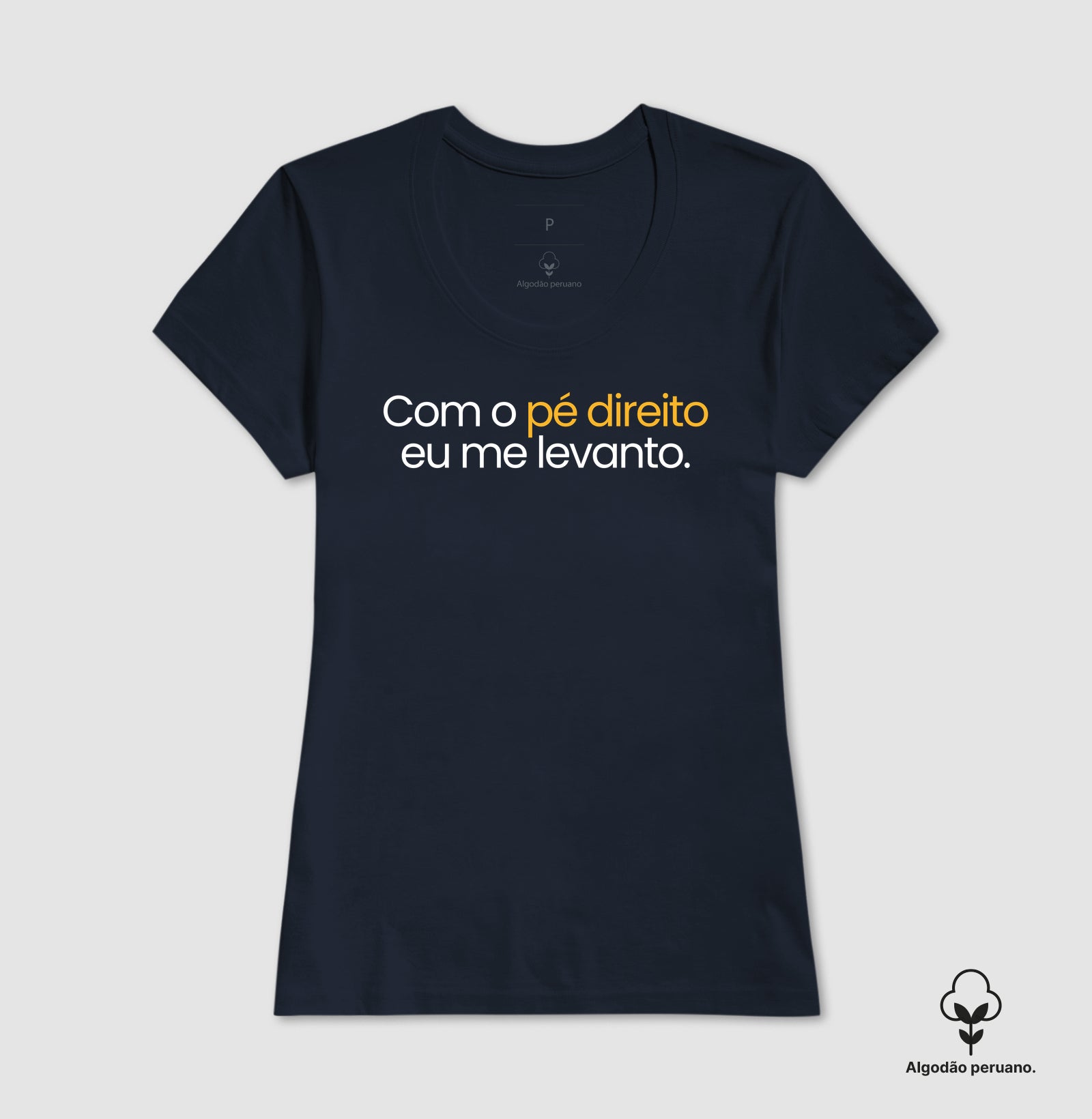 Camiseta em Algodão Peruano – Com o Pé Direito Eu Me Levanto