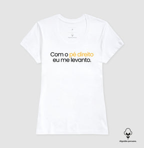 Camiseta em Algodão Peruano – Com o Pé Direito Eu Me Levanto